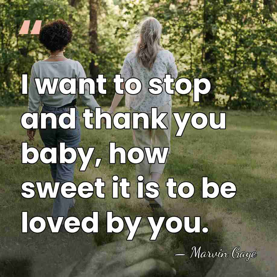 I want to stop and thank you baby, how sweet it is&hellip; - Marvin Gaye