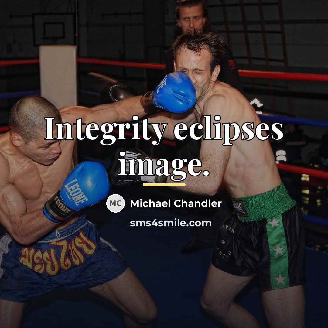 “Integrity eclipses image.…” quote by Michael Chandler