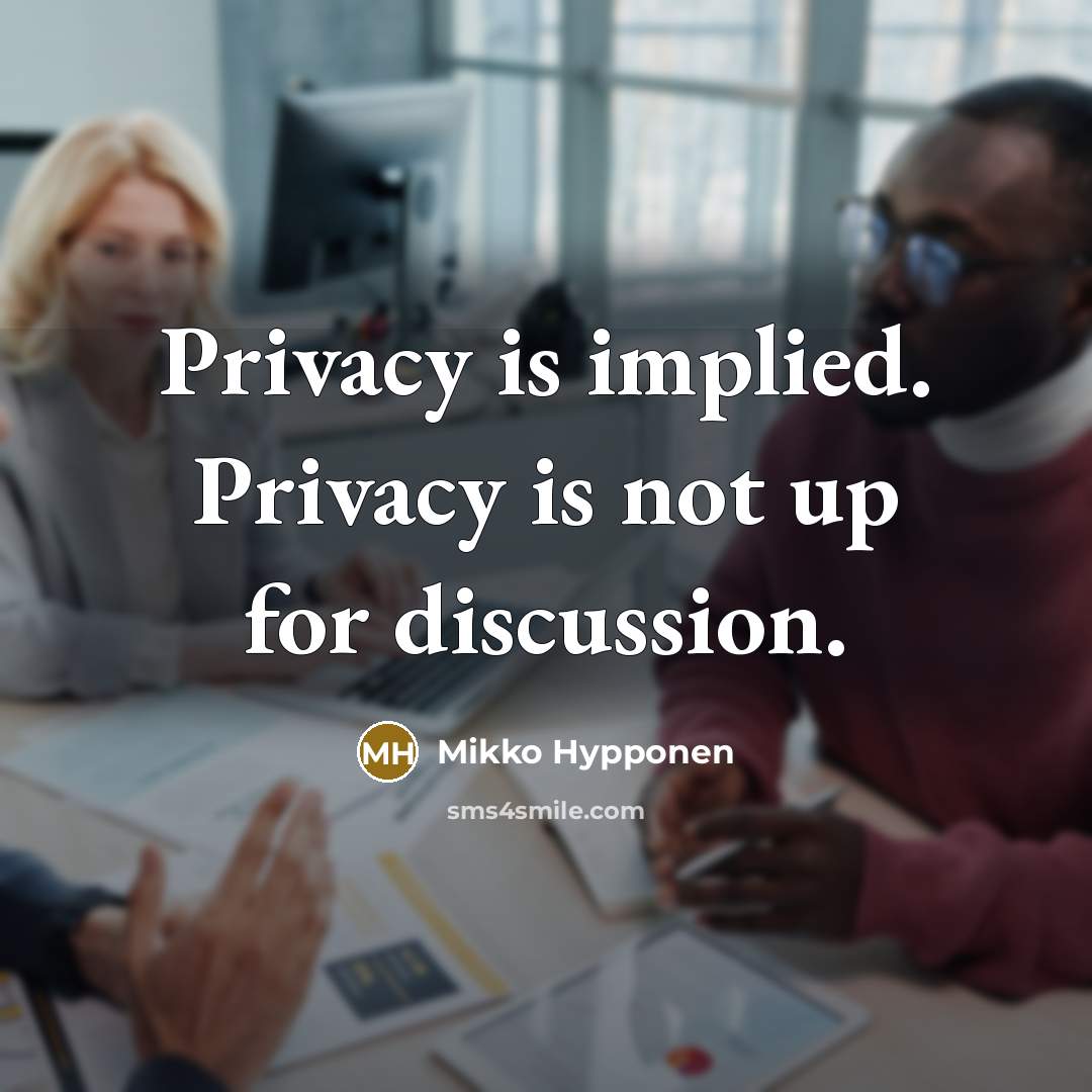 “Privacy is implied. Privacy is not up for discussion.…” quote by Mikko Hypponen