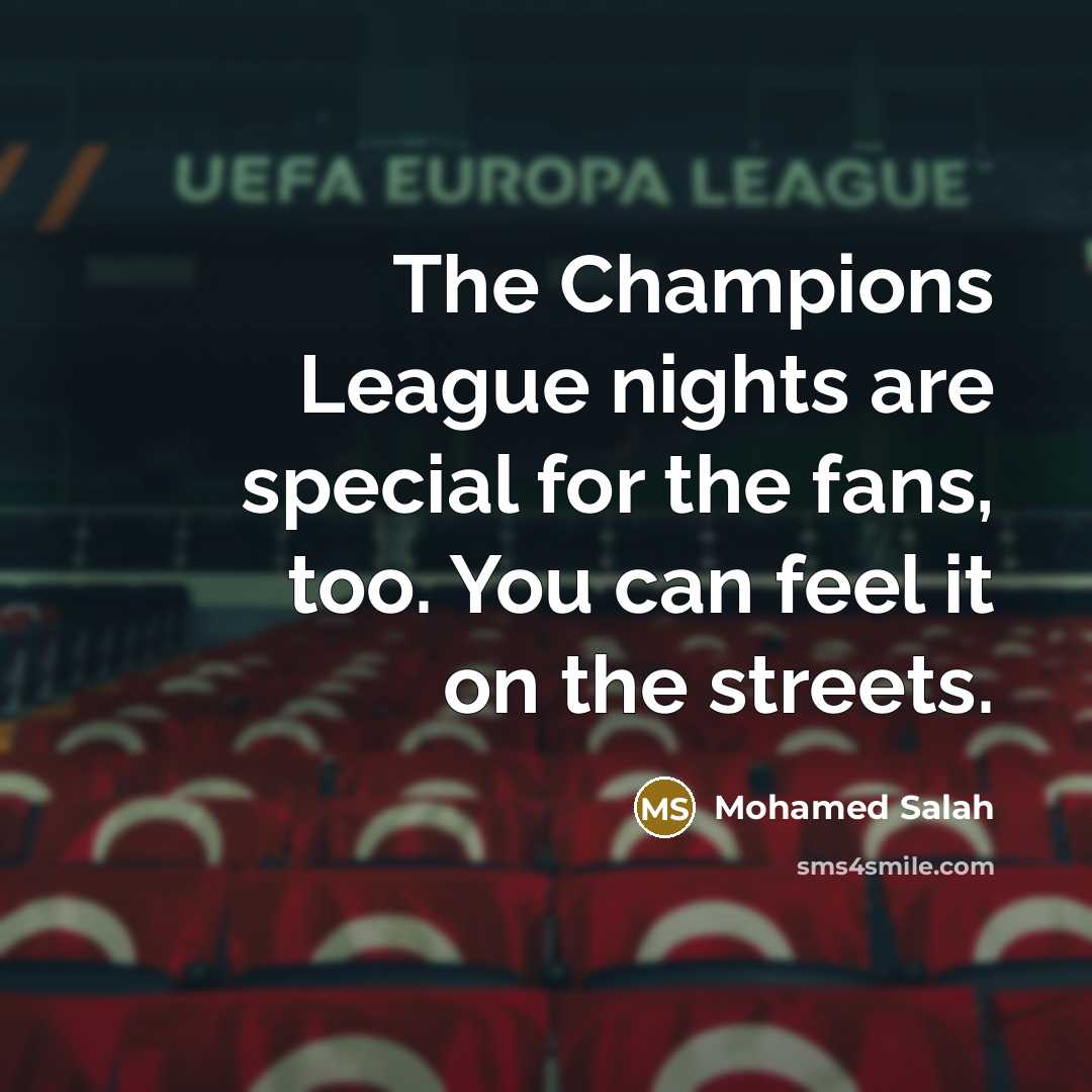 “The Champions League nights are special for the fans, too.…” quote by Mohamed Salah