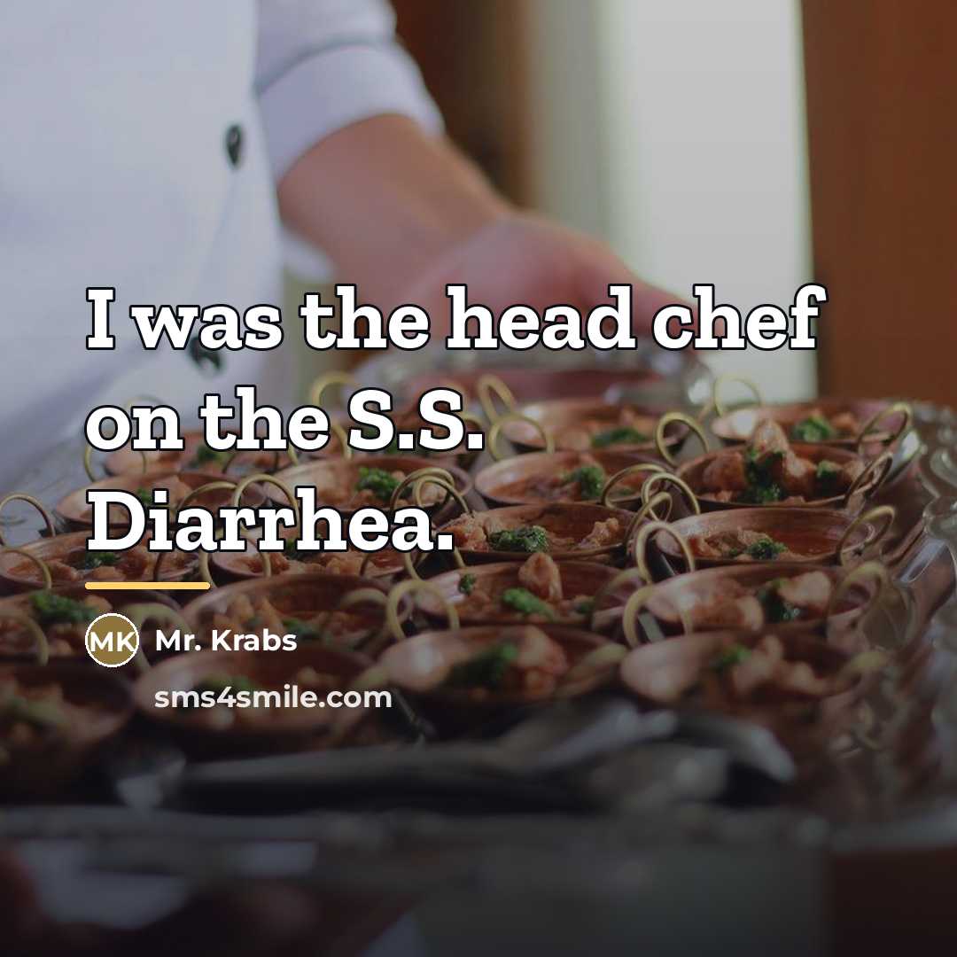 “I was the head chef on the S.S. Diarrhea.…” quote by Mr. Krabs