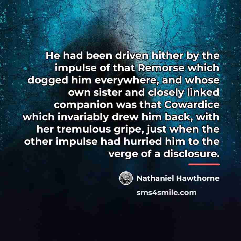 “He had been driven hither by the impulse of that…” quote by Nathaniel Hawthorne