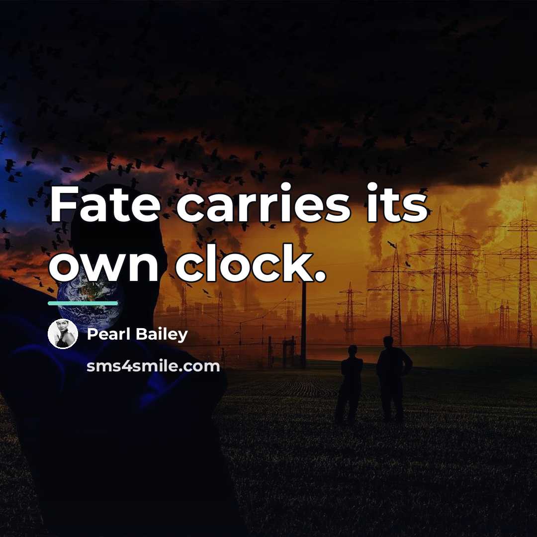 “Fate carries its own clock.…” quote by Pearl Bailey