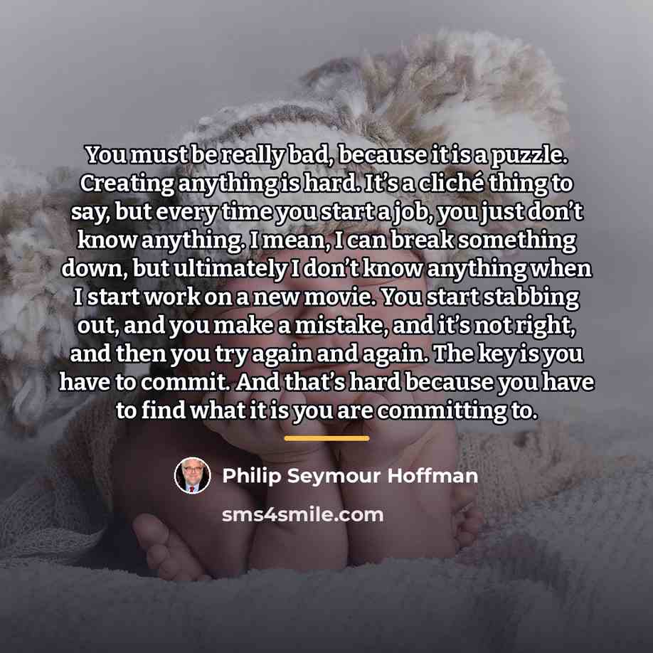 “You must be really bad, because it is a puzzle.…” quote by Philip Seymour Hoffman