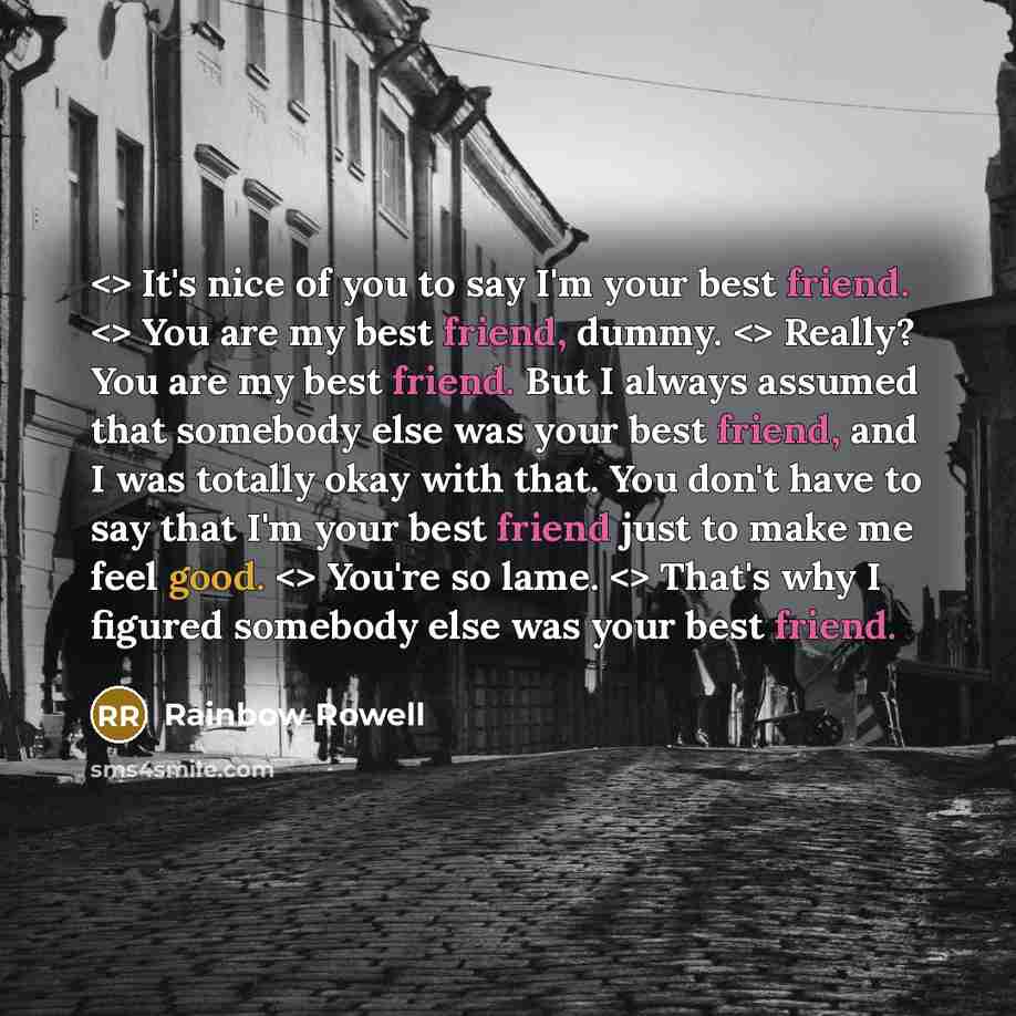 “It's nice of you to say I'm your best friend.…” quote by Rainbow Rowell
