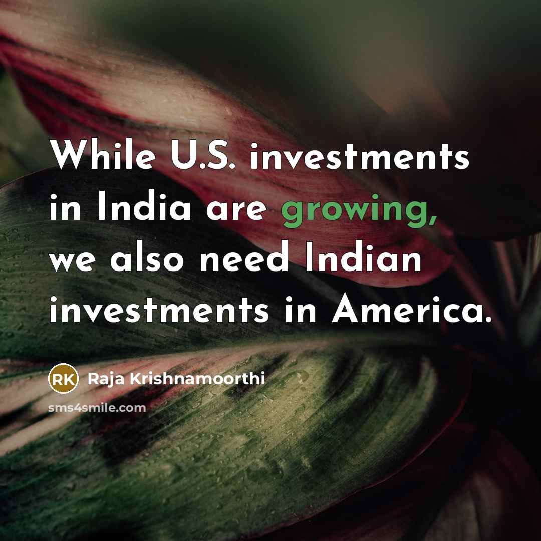 “While U.S. investments in India are growing, we also need…” quote by Raja Krishnamoorthi