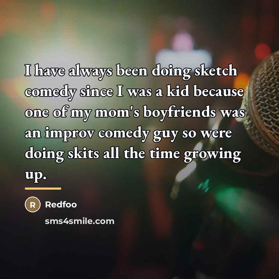 “I have always been doing sketch comedy since I was…” quote by Redfoo