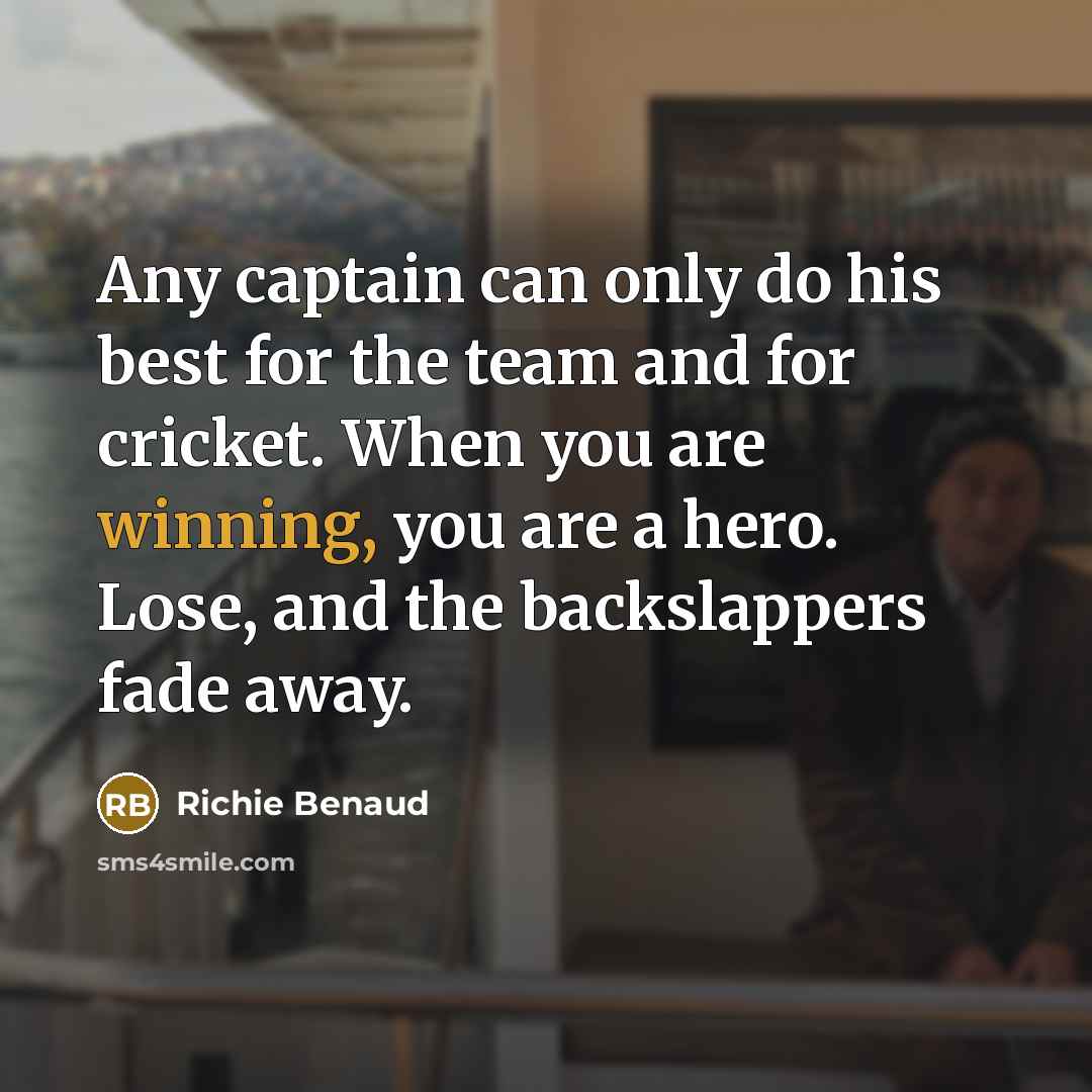 “Any captain can only do his best for the team…” quote by Richie Benaud