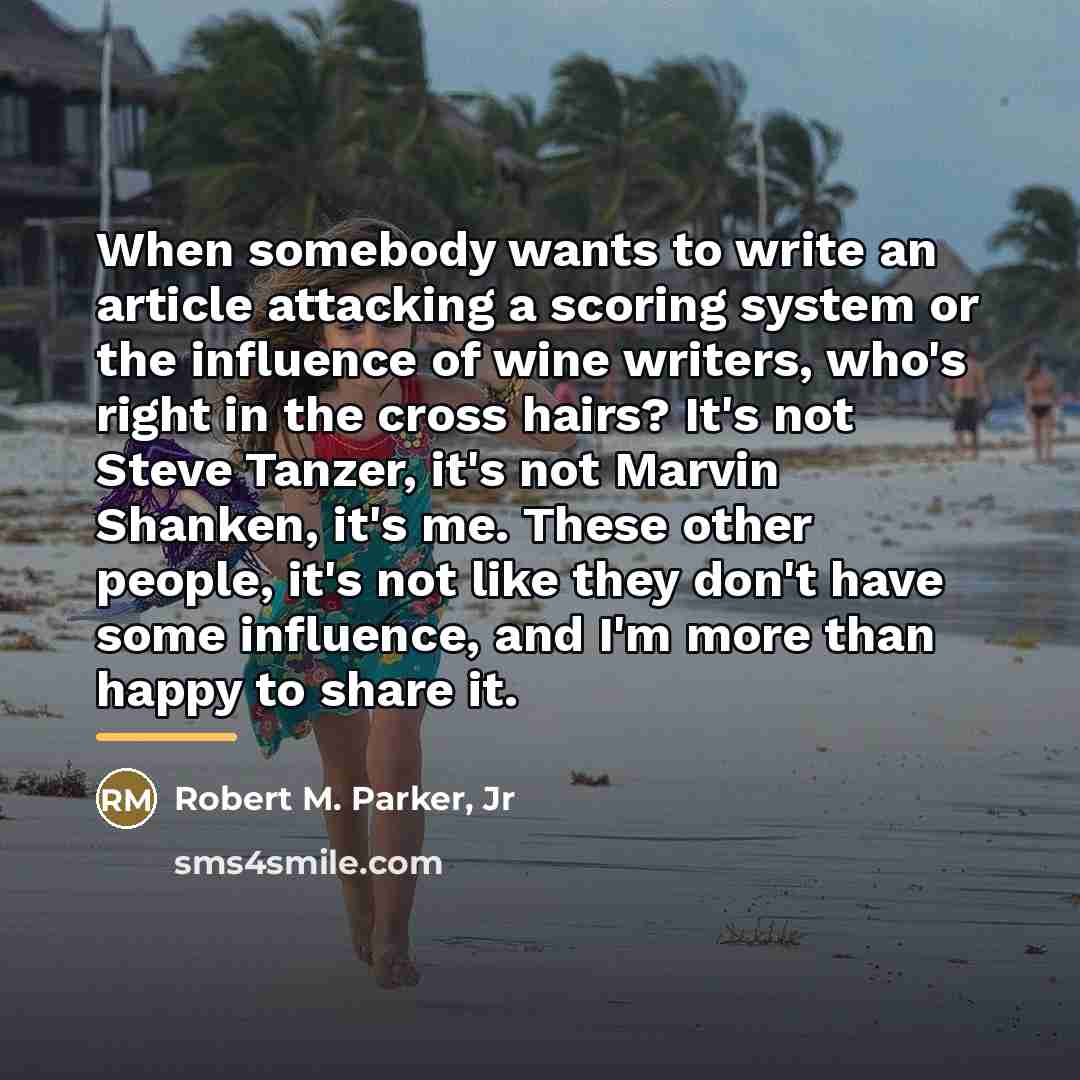 “When somebody wants to write an article attacking a scoring…” quote by Robert M. Parker, Jr