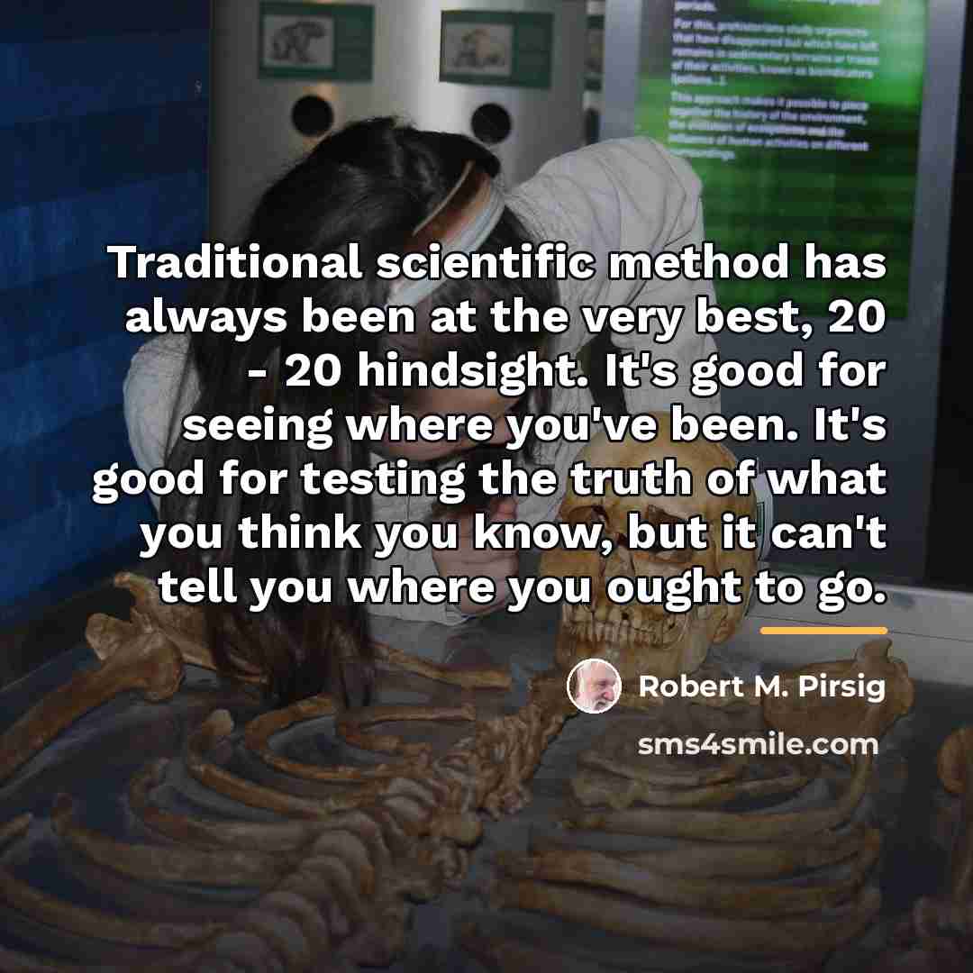 “Traditional scientific method has always been at the very best,…” quote by Robert M. Pirsig