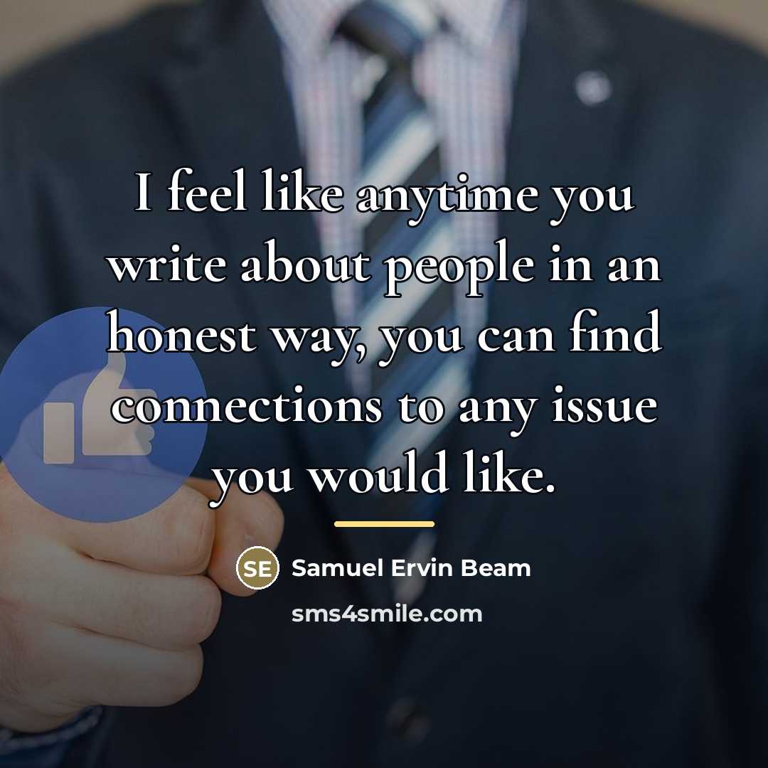 “I feel like anytime you write about people in an…” quote by Samuel Ervin Beam