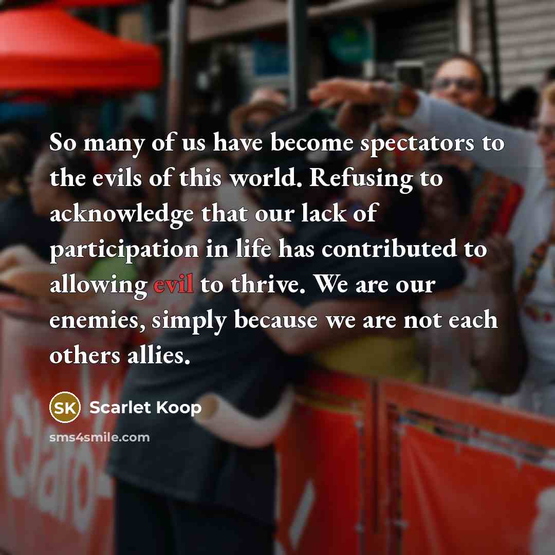 “So many of us have become spectators to the evils…” quote by Scarlet Koop