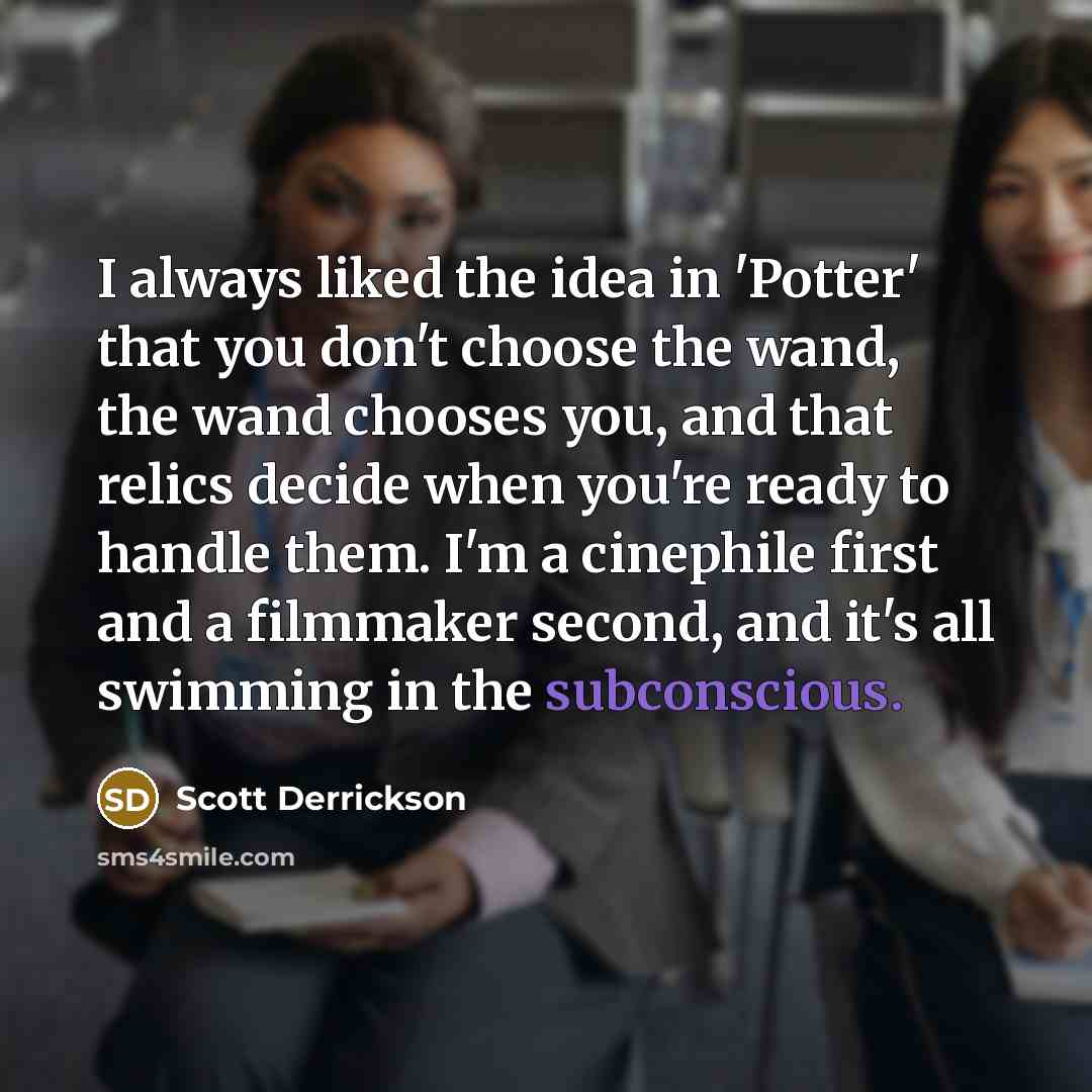 “I always liked the idea in 'Potter' that you don't…” quote by Scott Derrickson