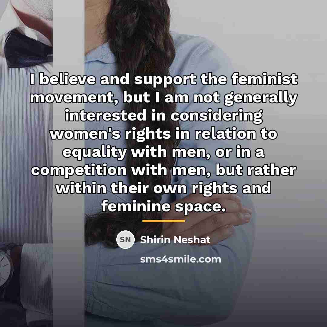 “I believe and support the feminist movement, but I am…” quote by Shirin Neshat