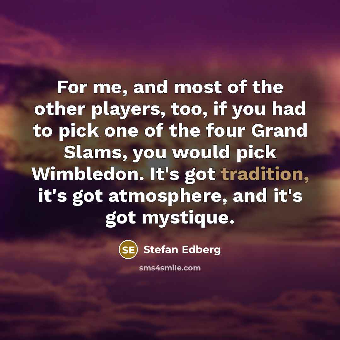 “For me, and most of the other players, too, if…” quote by Stefan Edberg