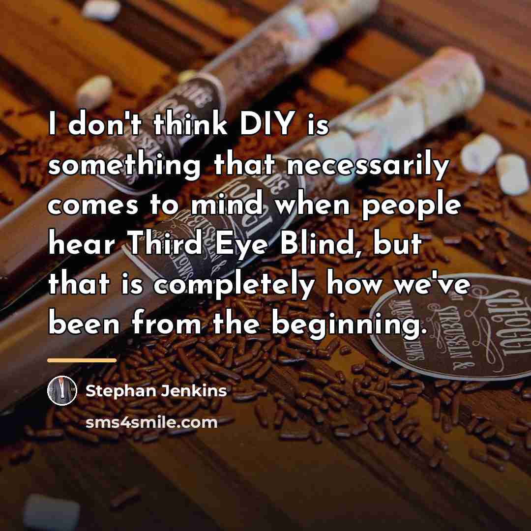 “I don't think DIY is something that necessarily comes to…” quote by Stephan Jenkins