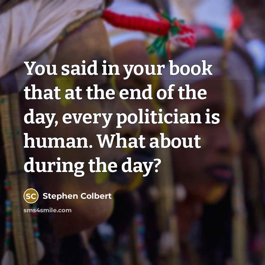 “You said in your book that at the end of…” quote by Stephen Colbert