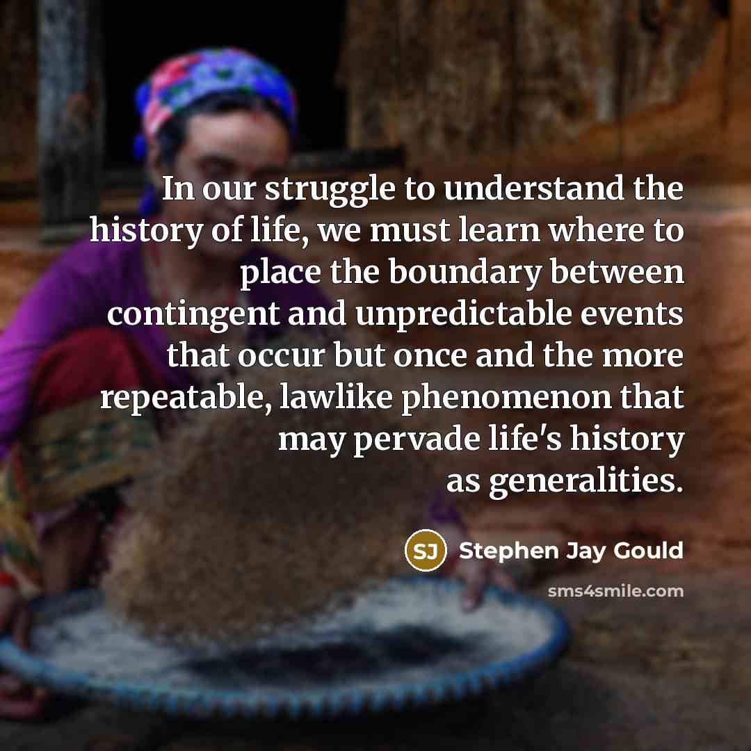 “In our struggle to understand the history of life, we…” quote by Stephen Jay Gould