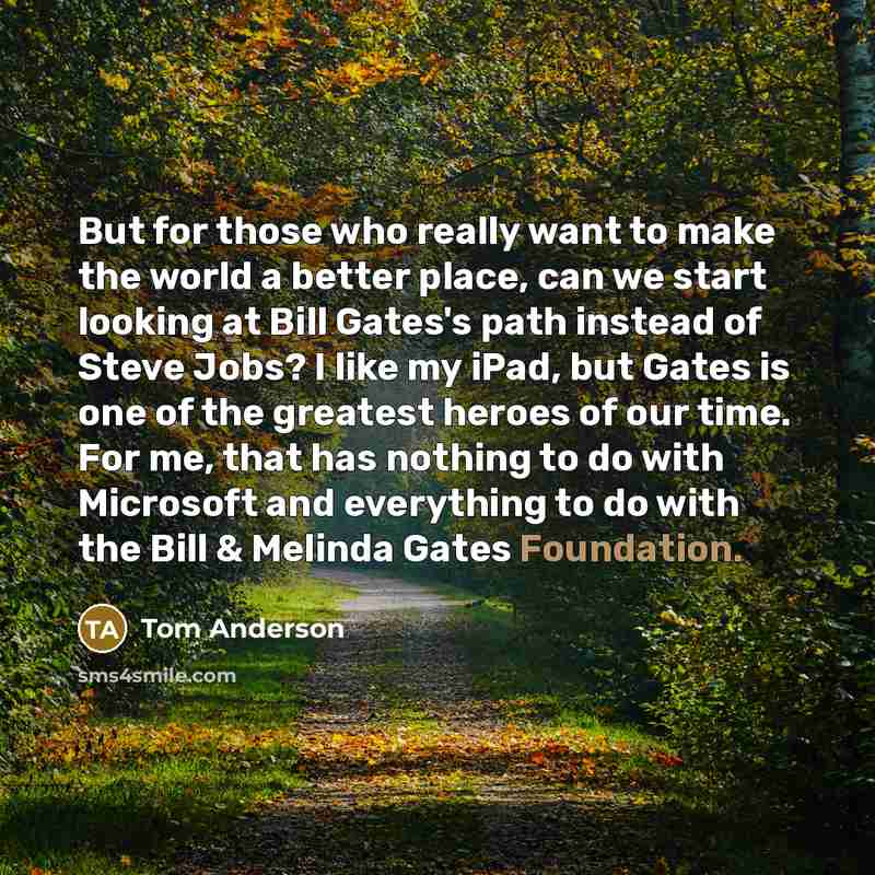 “But for those who really want to make the world…” quote by Tom Anderson