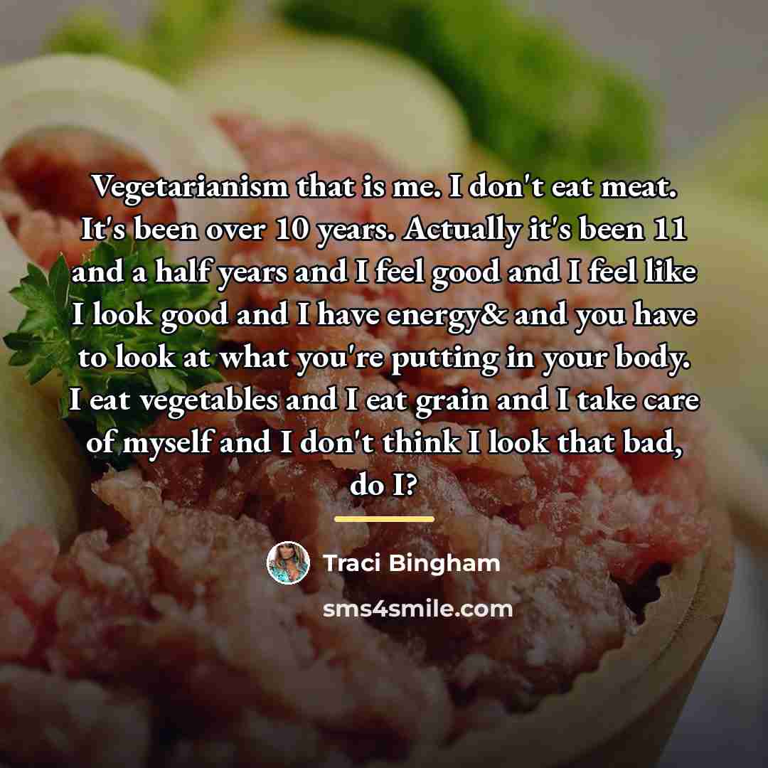 “Vegetarianism that is me. I don't eat meat. It's been…” quote by Traci Bingham