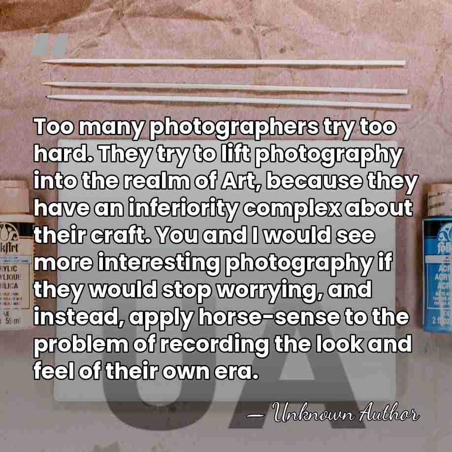 Too many photographers try too hard. They try to lift photography into&hellip; - Jessie Tarbox Beals