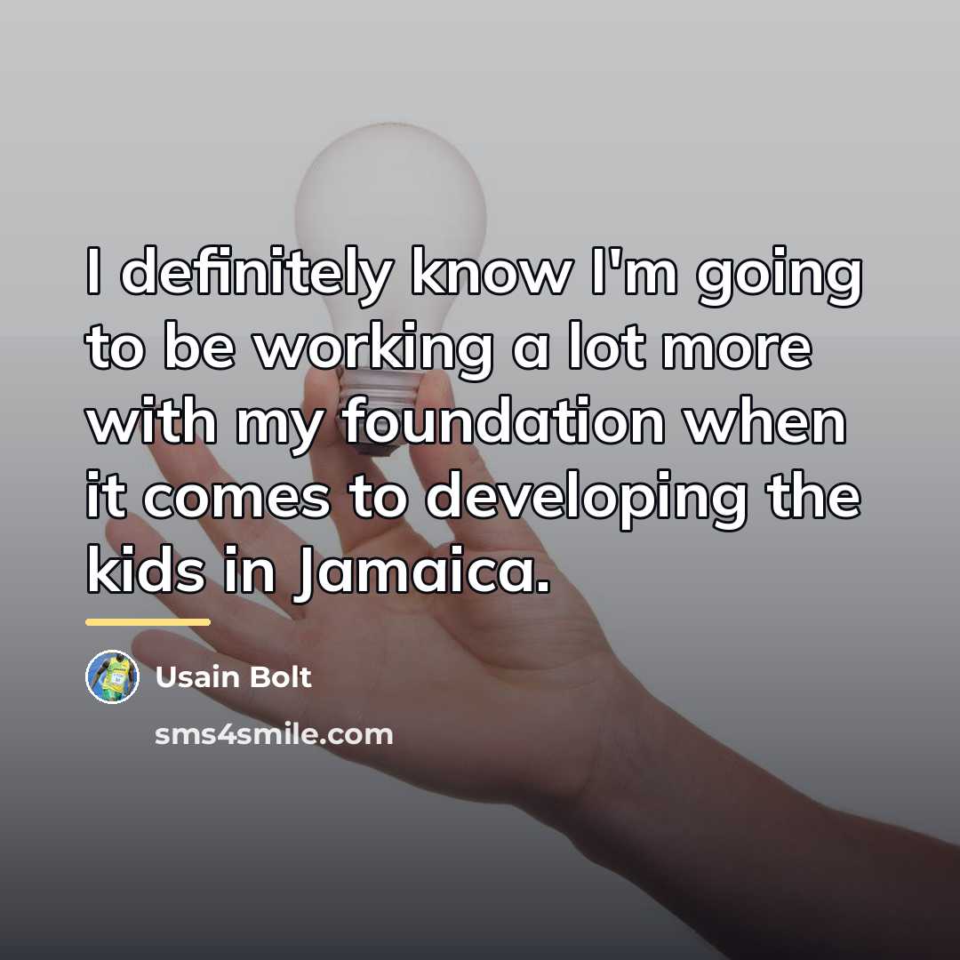 “I definitely know I'm going to be working a lot…” quote by Usain Bolt
