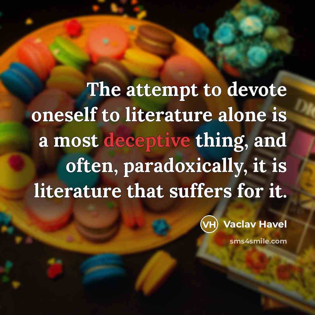 “The attempt to devote oneself to literature alone is a…” quote by Vaclav Havel
