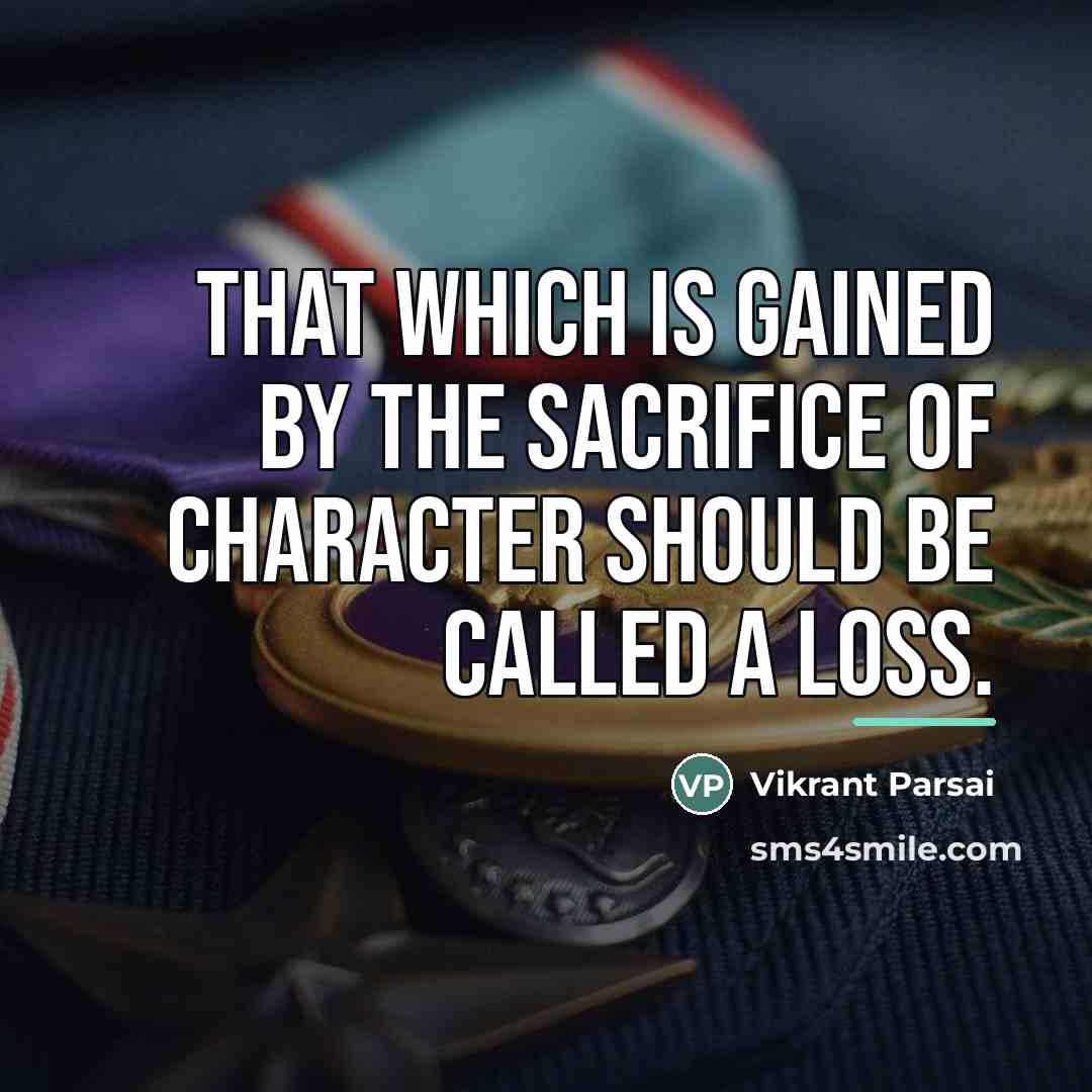 “That which is gained by the sacrifice of character should…” quote by Vikrant Parsai