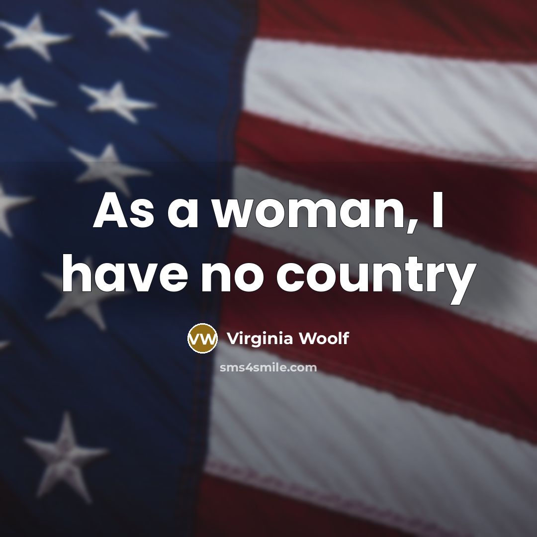 “As a woman, I have no country…” quote by Virginia Woolf