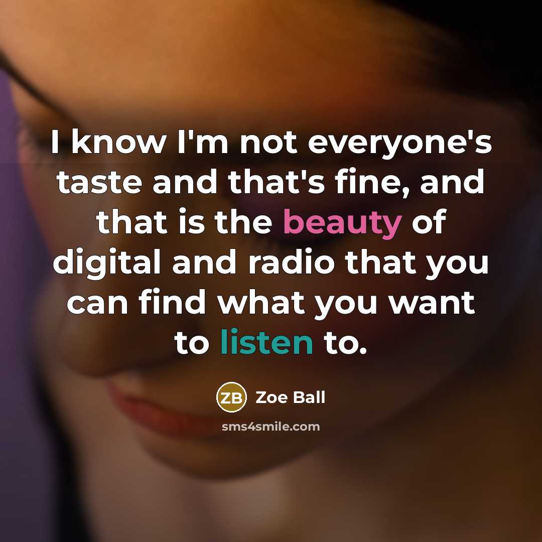 “I know I'm not everyone's taste and that's fine, and…” quote by Zoe Ball