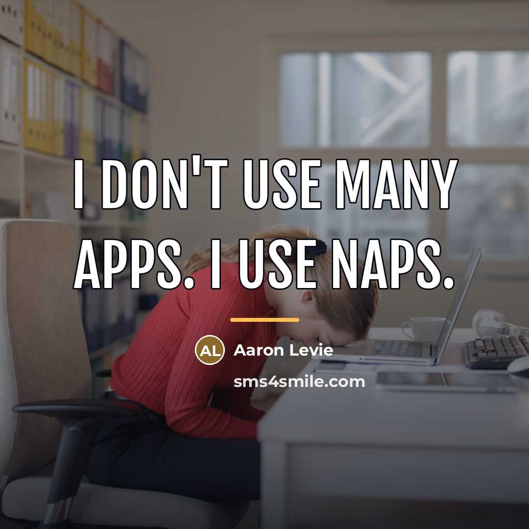 “I don't use many apps. I use naps.…” quote by Aaron Levie