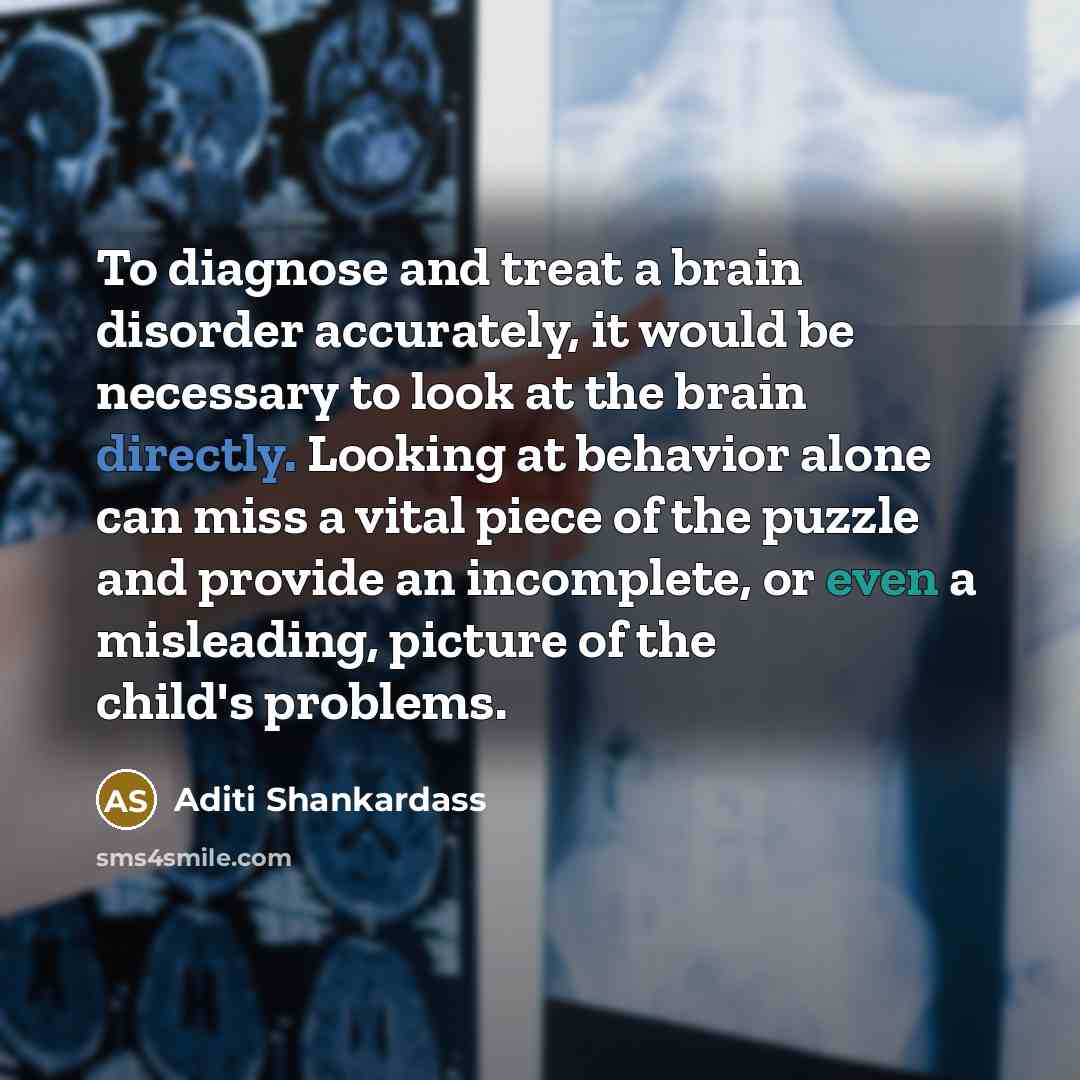 “To diagnose and treat a brain disorder accurately, it would…” quote by Aditi Shankardass