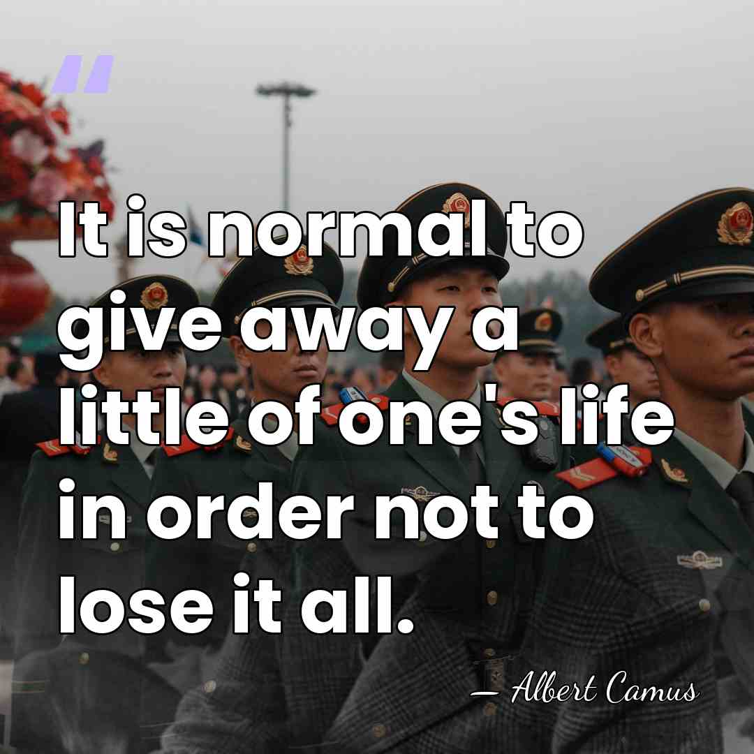 It is normal to give away a little of one's life in&hellip; - Albert Camus
