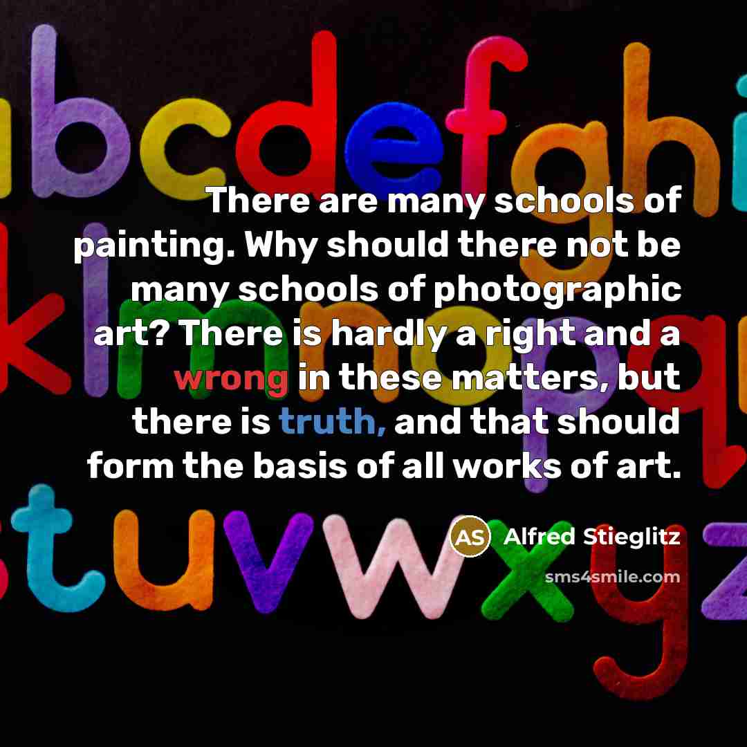 “There are many schools of painting. Why should there not…” quote by Alfred Stieglitz