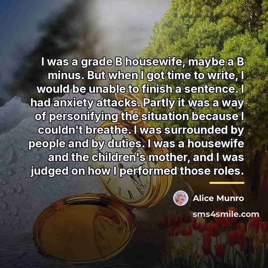 “I was a grade B housewife, maybe a B minus.…” quote by Alice Munro