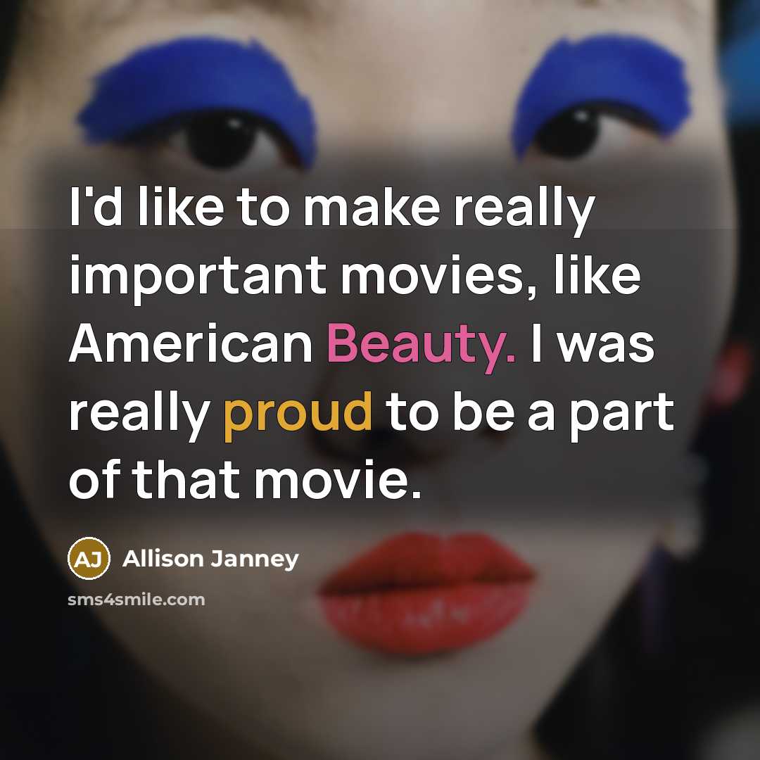 “I'd like to make really important movies, like American Beauty.…” quote by Allison Janney