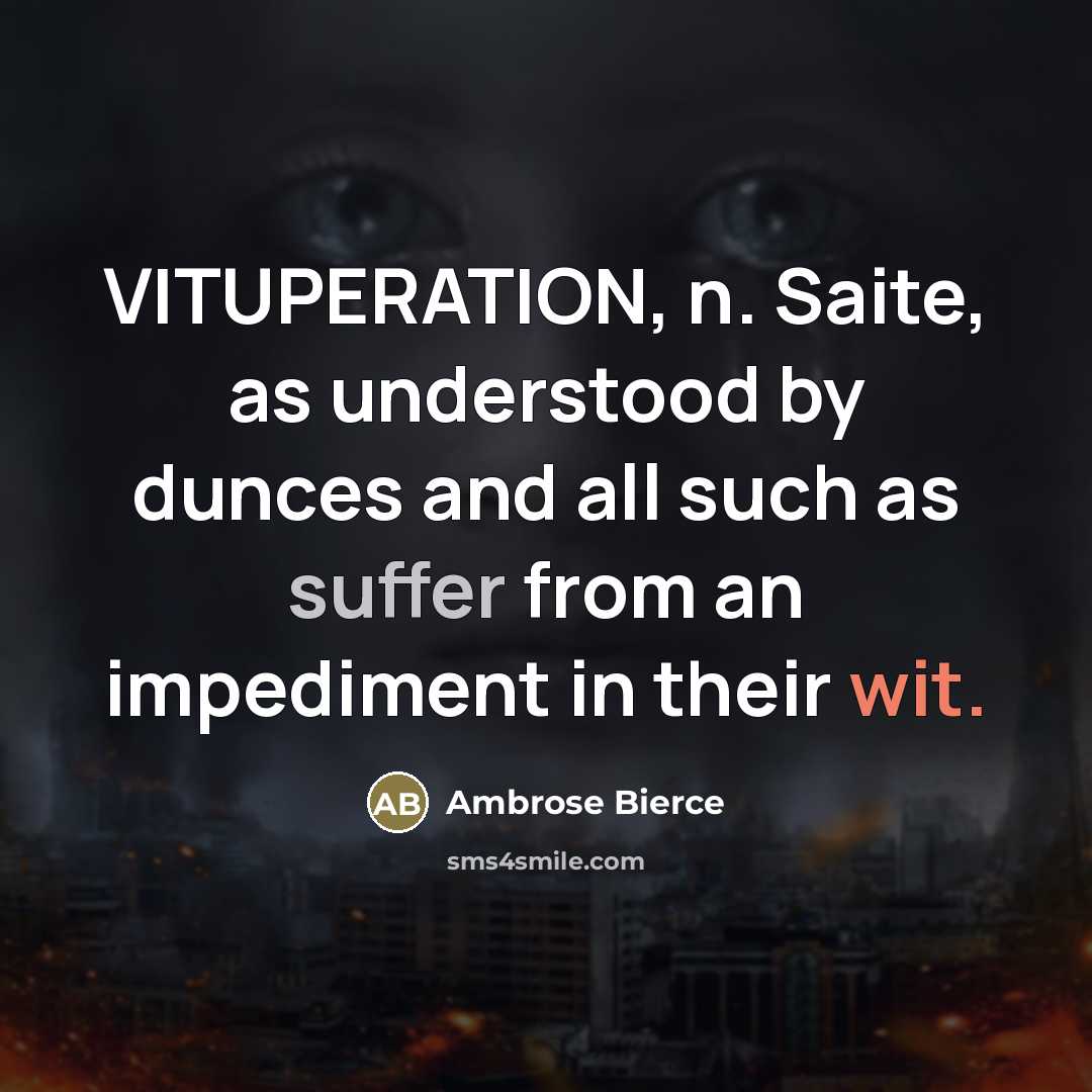 “VITUPERATION, n. Saite, as understood by dunces and all such…” quote by Ambrose Bierce