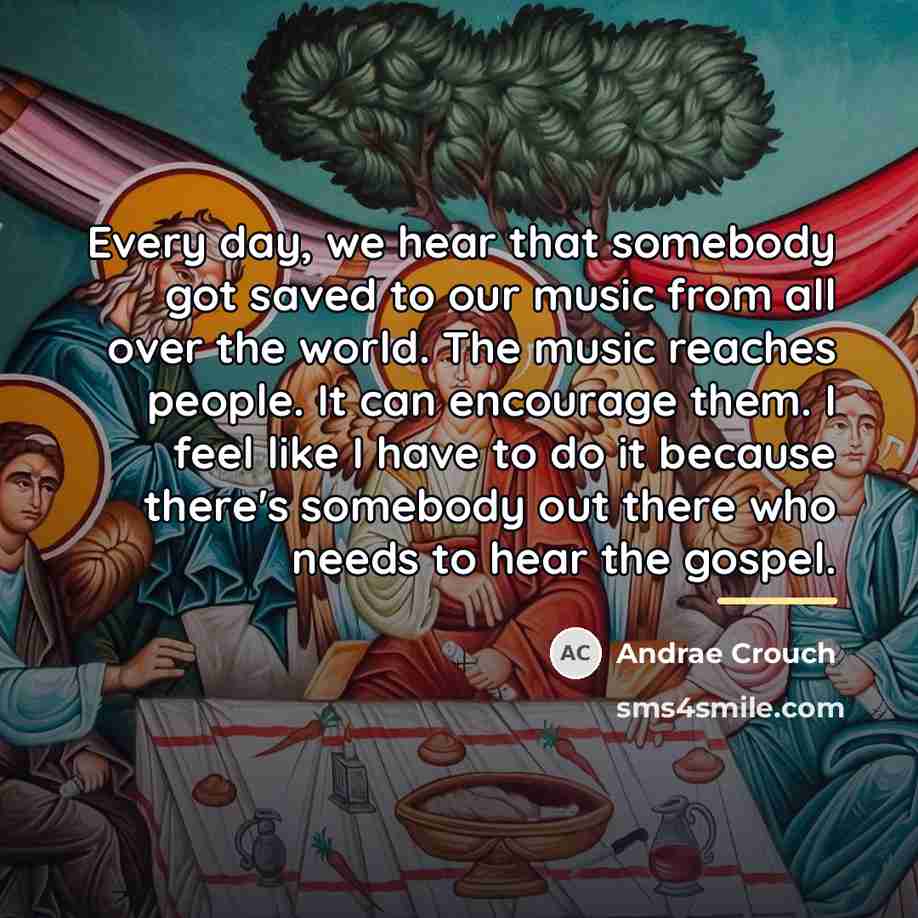 “Every day, we hear that somebody got saved to our…” quote by Andrae Crouch