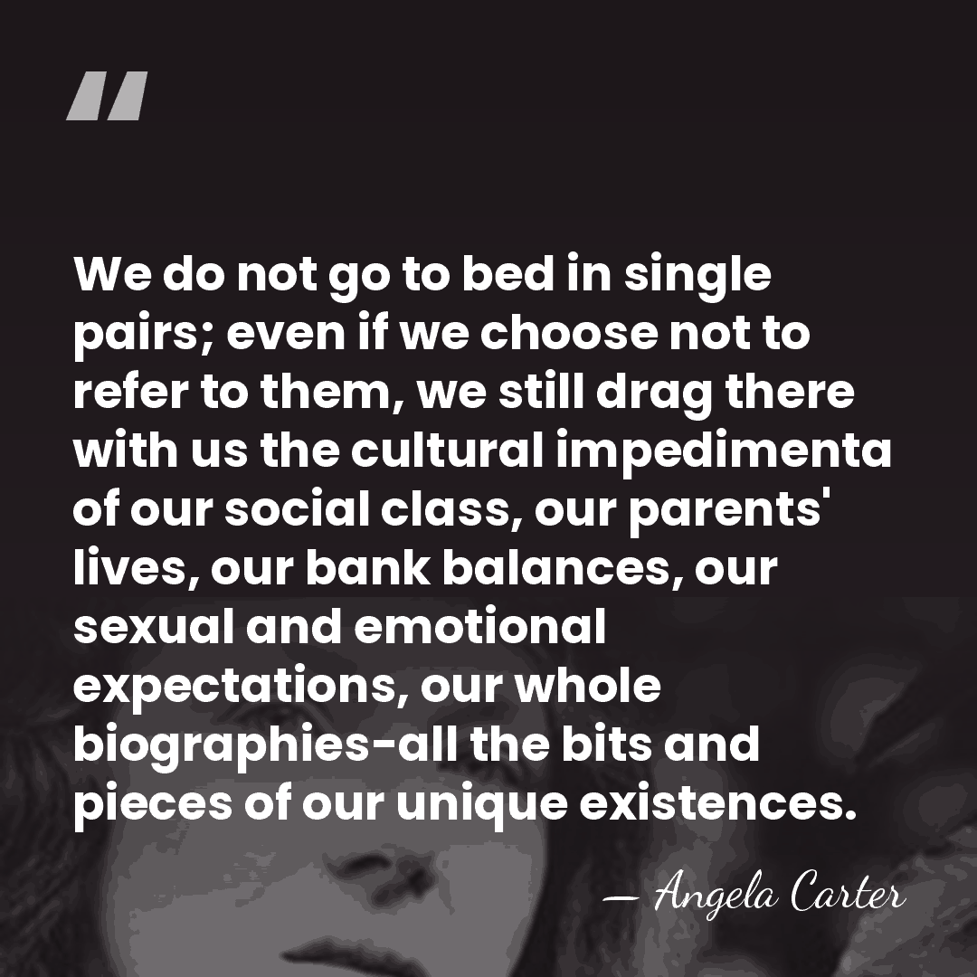 We do not go to bed in single pairs; even if we&hellip; - Angela Carter