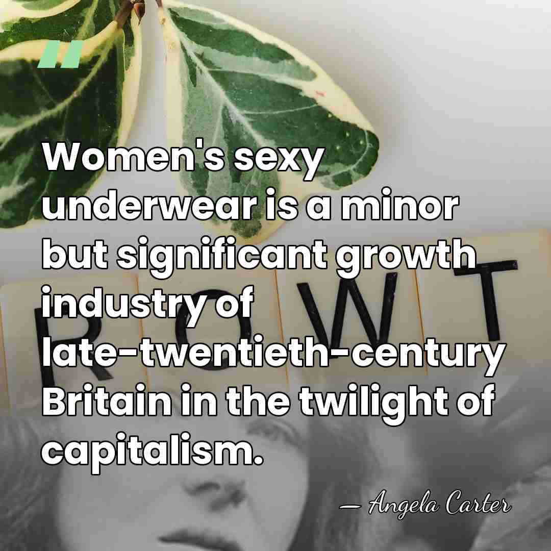 Women's sexy underwear is a minor but significant growth industry of late-twentieth-century&hellip; - Angela Carter