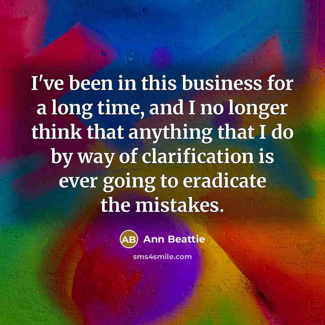 “I've been in this business for a long time, and…” quote by Ann Beattie