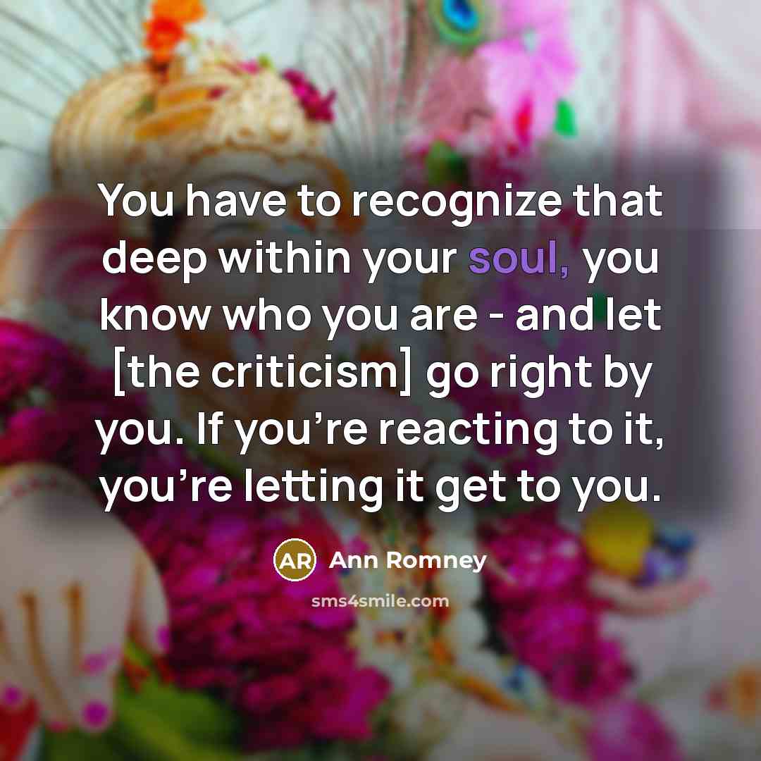 “You have to recognize that deep within your soul, you…” quote by Ann Romney