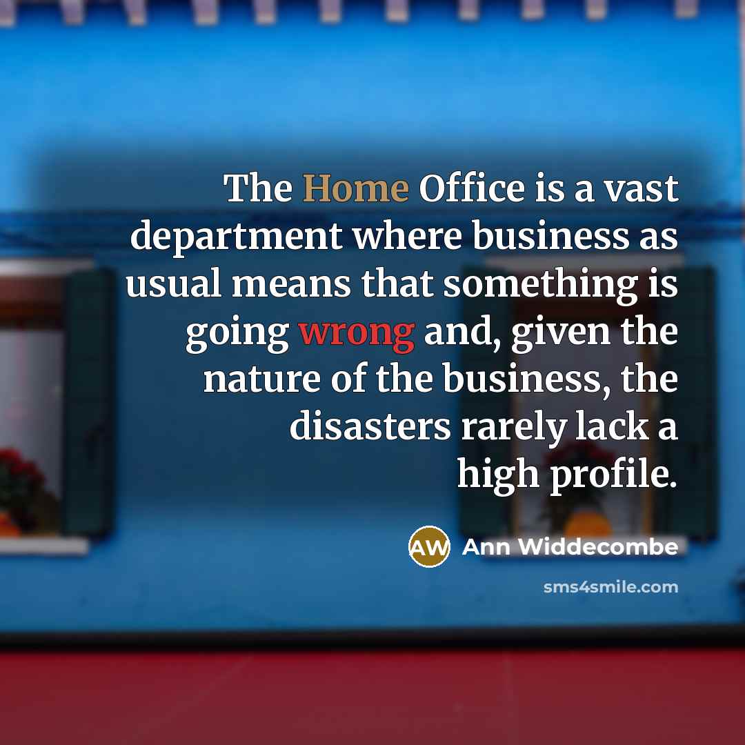 “The Home Office is a vast department where business as…” quote by Ann Widdecombe