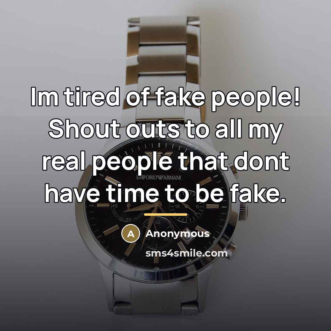 “Im tired of fake people! Shout outs to all my…” quote by Anonymous