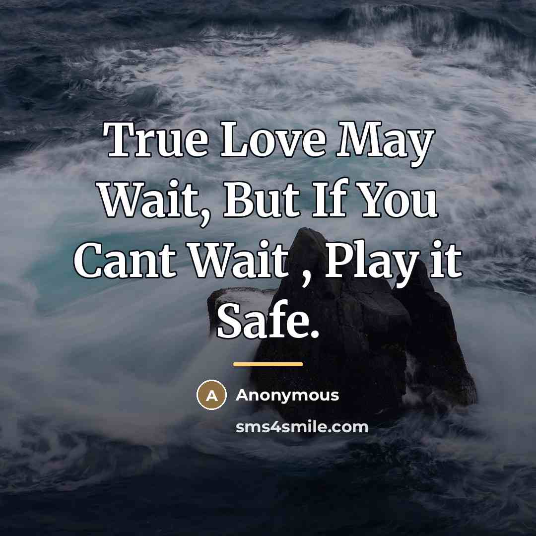 “True Love May Wait, But If You Cant Wait ,…” quote by Anonymous