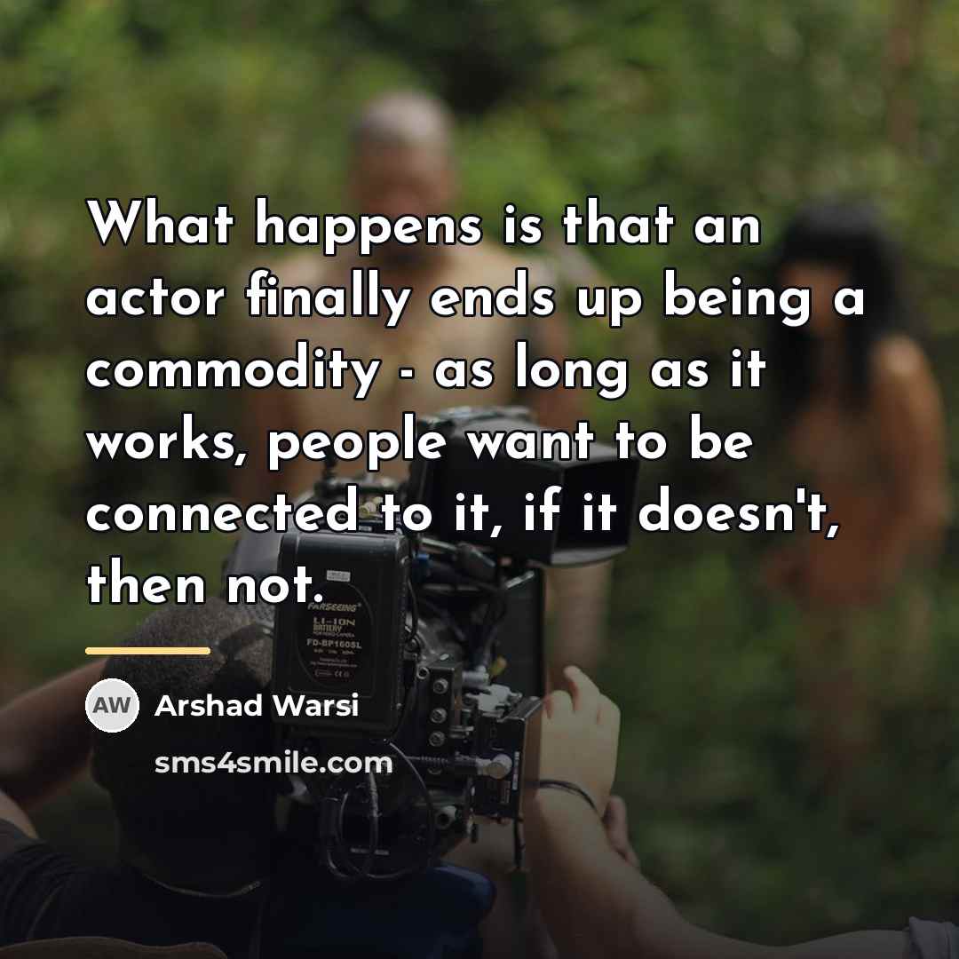 “What happens is that an actor finally ends up being…” quote by Arshad Warsi