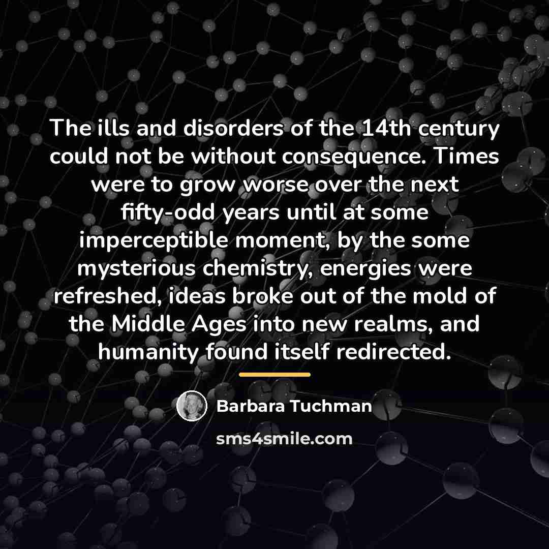 “The ills and disorders of the 14th century could not…” quote by Barbara Tuchman