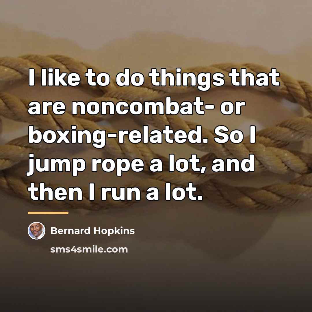 “I like to do things that are noncombat- or boxing-related.…” quote by Bernard Hopkins