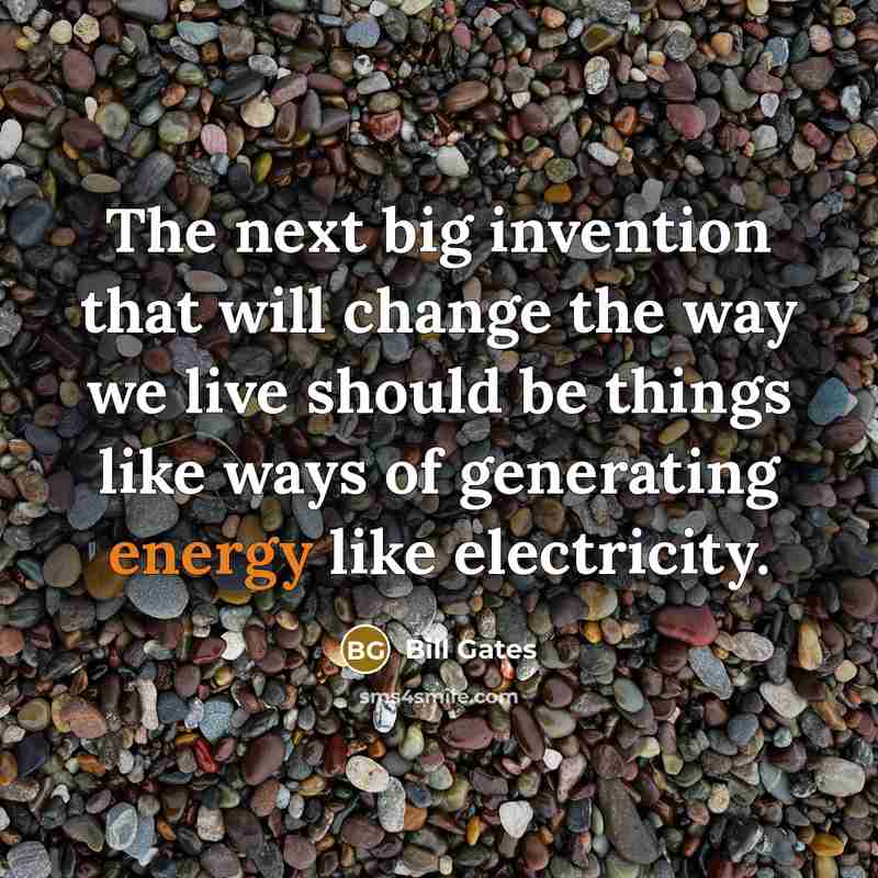 “The next big invention that will change the way we…” quote by Bill Gates