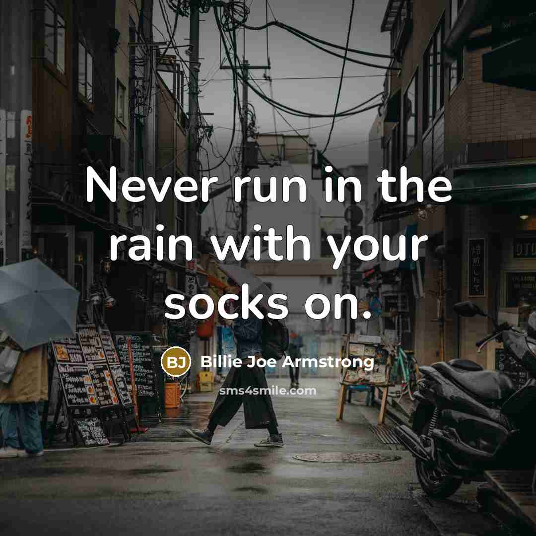 “Never run in the rain with your socks on.…” quote by Billie Joe Armstrong